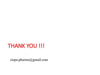 THANK YOU !!!
siupa.pharma@gmail.com
 
