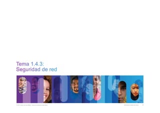 Información pública de Cisco© 2013 Cisco y/o sus filiales. Todos los derechos reservados. 70
 