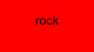 rock
 