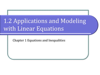 1.2 Applications and Modeling
with Linear Equations
Chapter 1 Equations and Inequalities
 