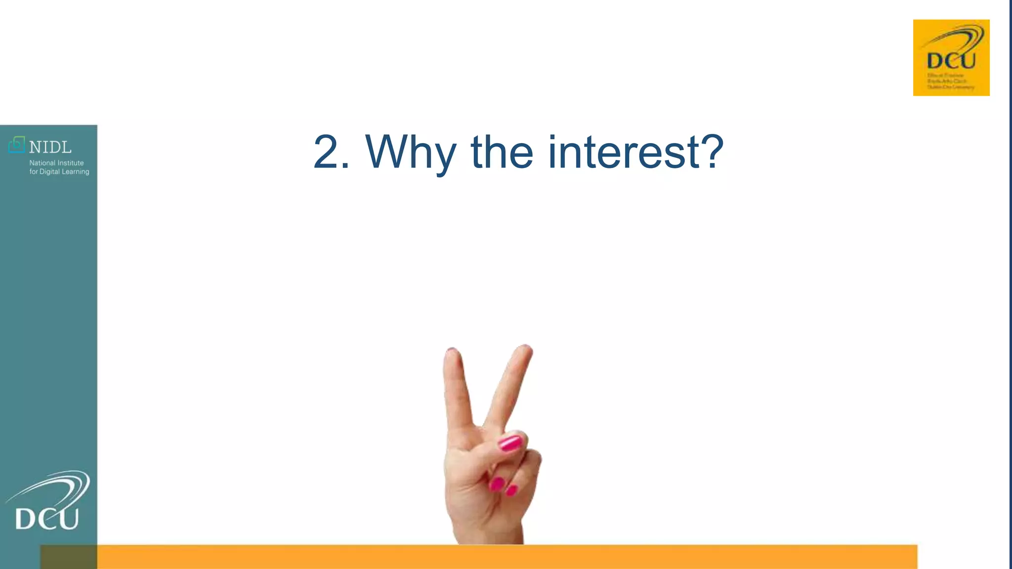 2. Why the interest?
 
