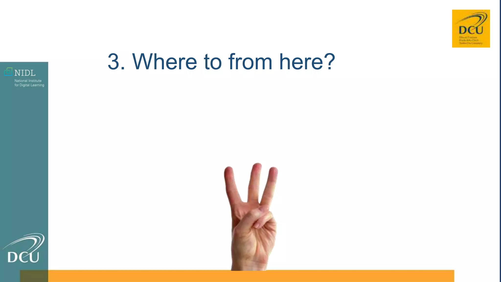 3. Where to from here?
 