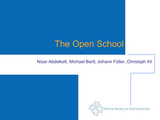 The Open School
Nizar Abdelkafi, Michael Bartl, Johann Füller, Christoph Ihl
 