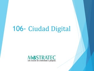 106- Ciudad Digital
 