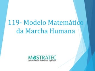 119- Modelo Matemático
da Marcha Humana
 