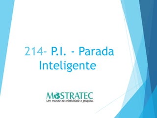 214- P.I. - Parada
Inteligente
 