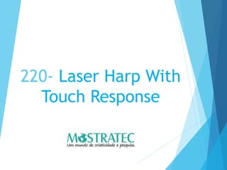 220- Laser Harp With
Touch Response
 