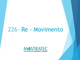 226- Re - Movimento
 