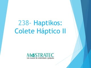 238- Haptikos:
Colete Háptico II
 