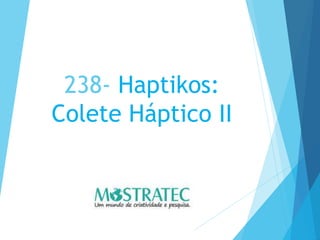 238- Haptikos:
Colete Háptico II
 