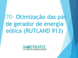 270- Otimização das pás
de gerador de energia
eólica (RUTLAND 913)
 