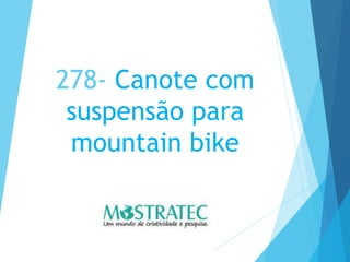 278- Canote com
suspensão para
mountain bike
 