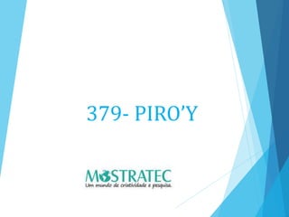 379- PIRO’Y
 