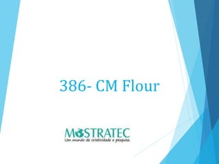 386- CM Flour
 