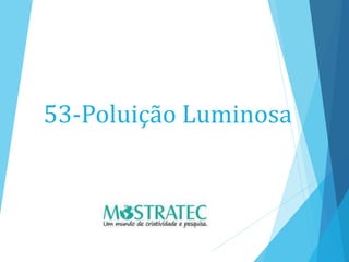 53-Poluição Luminosa
 