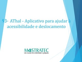 93- AThal - Aplicativo para ajudar à
acessibilidade e deslocamento
 