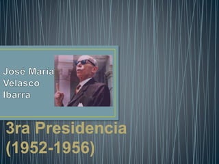 3ra Presidencia
(1952-1956)
 