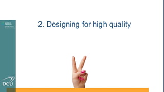 2. Designing for high quality
 
