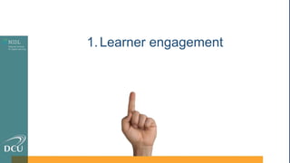 1.Learner engagement
 