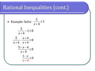 Rational Inequalities (cont.)
 Example: Solve
5
1
4x


5
1 0
4x
 

5 4
0
4 4
x
x x

 
 
5 4
0
4
x
x
 


1
4
0
x
x



 