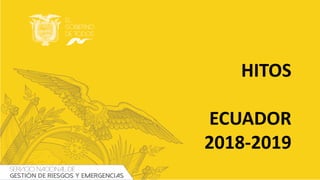 HITOS
ECUADOR
2018-2019
 