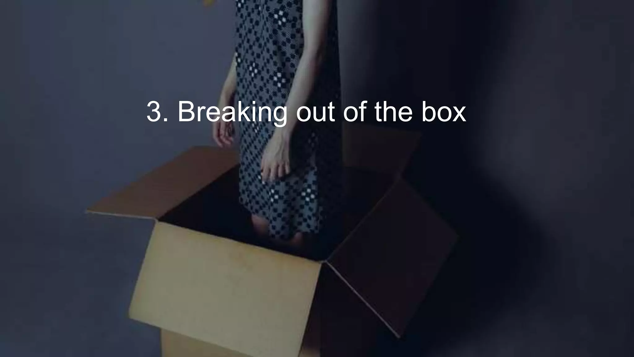 3. Breaking out of the box
 