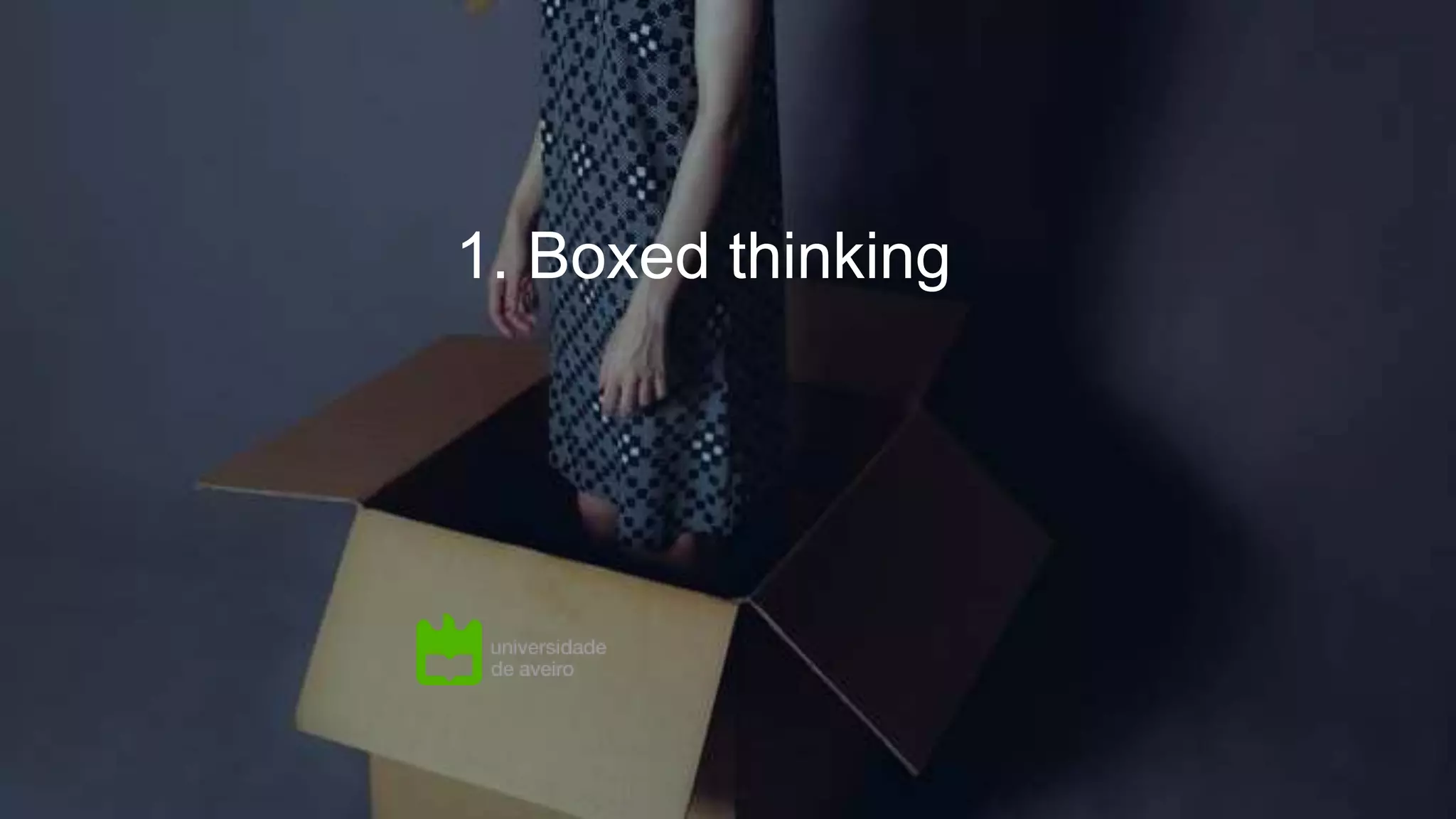 1. Boxed thinking
 