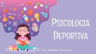 Psic. Gabriela Zambrano
 