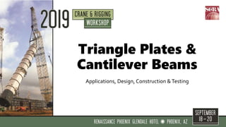 Triangle Plates &
Cantilever Beams
Applications, Design, Construction &Testing
 