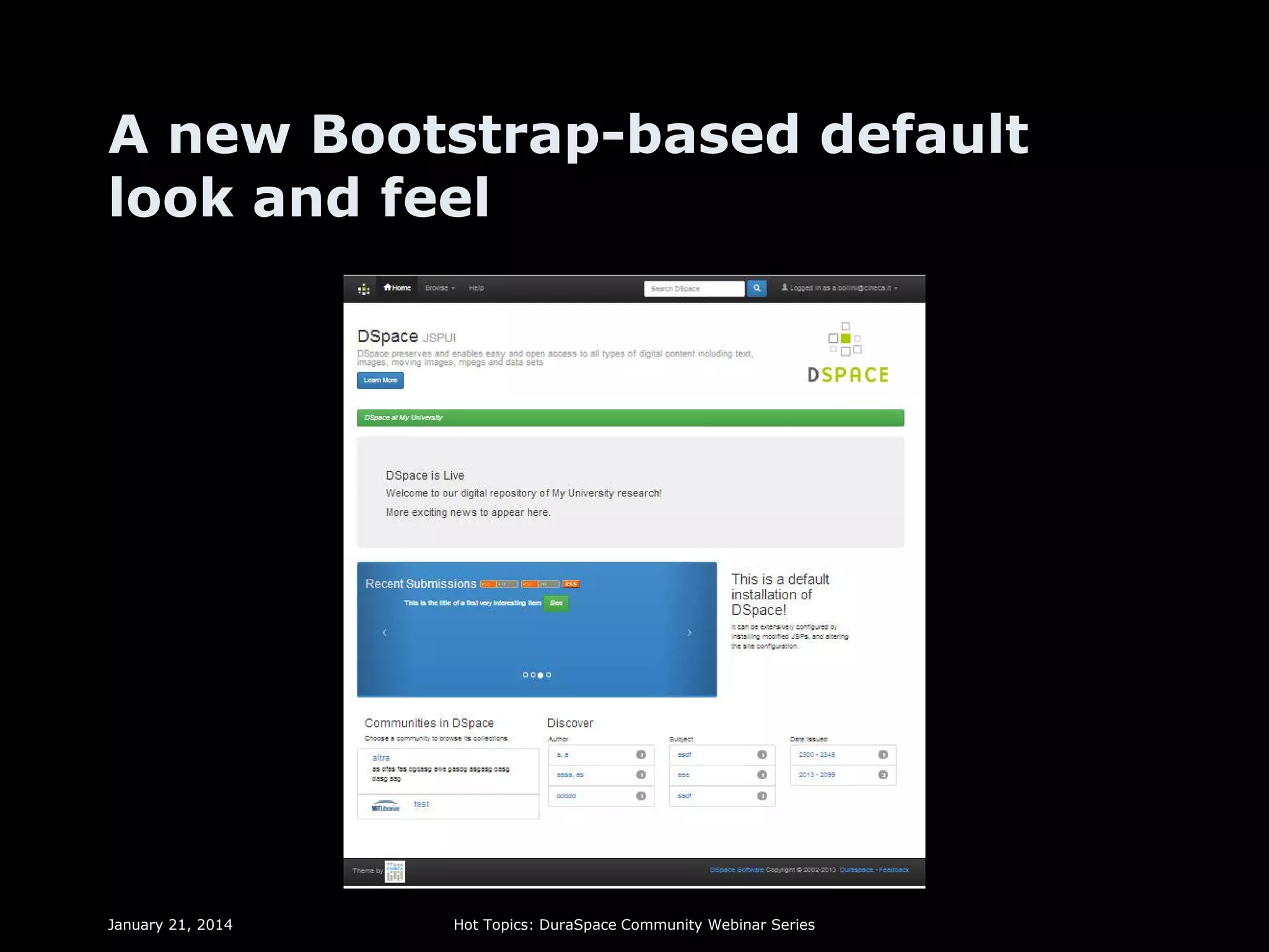 A new Bootstrap-based default
look and feel

January 21, 2014

Hot Topics: DuraSpace Community Webinar Series

 