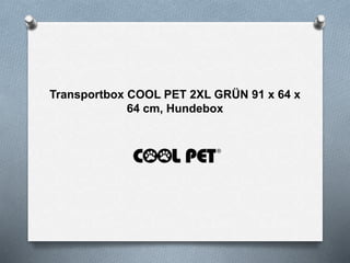 Transportbox COOL PET 2XL GRÜN 91 x 64 x
64 cm, Hundebox
 
