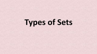 Types of Sets
 
