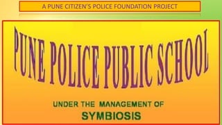 A PUNE CITIZEN’S POLICE FOUNDATION PROJECT
 