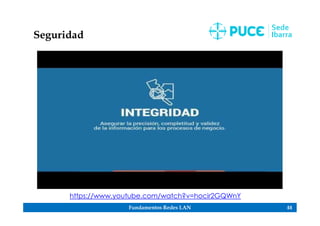Fundamentos Redes LAN 55
Seguridad
https://www.youtube.com/watch?v=hocir2GQWnY
 