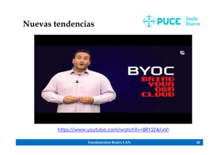 Fundamentos Redes LAN 60
Nuevas tendencias
https://www.youtube.com/watch?v=8RY2Z4j1xVI
 