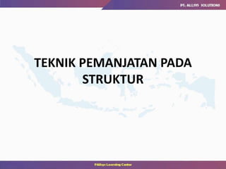TEKNIK PEMANJATAN PADA
STRUKTUR
 