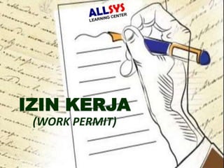 IZIN KERJA
(WORK PERMIT)
 