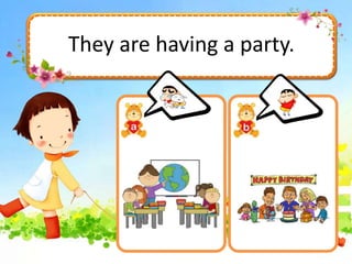 They are having a party.
 