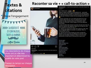 Textes &
citations
• Dope l’engagement
186
Raconter sa vie + « call-to-action »
 