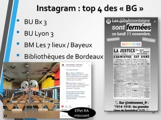 Instagram : top 4 des « BG »
• BU Bx 3
• BU Lyon 3
• BM Les 7 lieux / Bayeux
• Bibliothèques de Bordeaux
198
Effet RA
mouv...