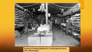 A group of people gathered in a small general store,
Utica, Mississippi,
 