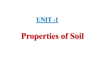 Properties of Soil
UNIT -1
 