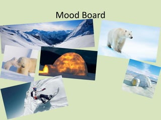 Mood Board
 