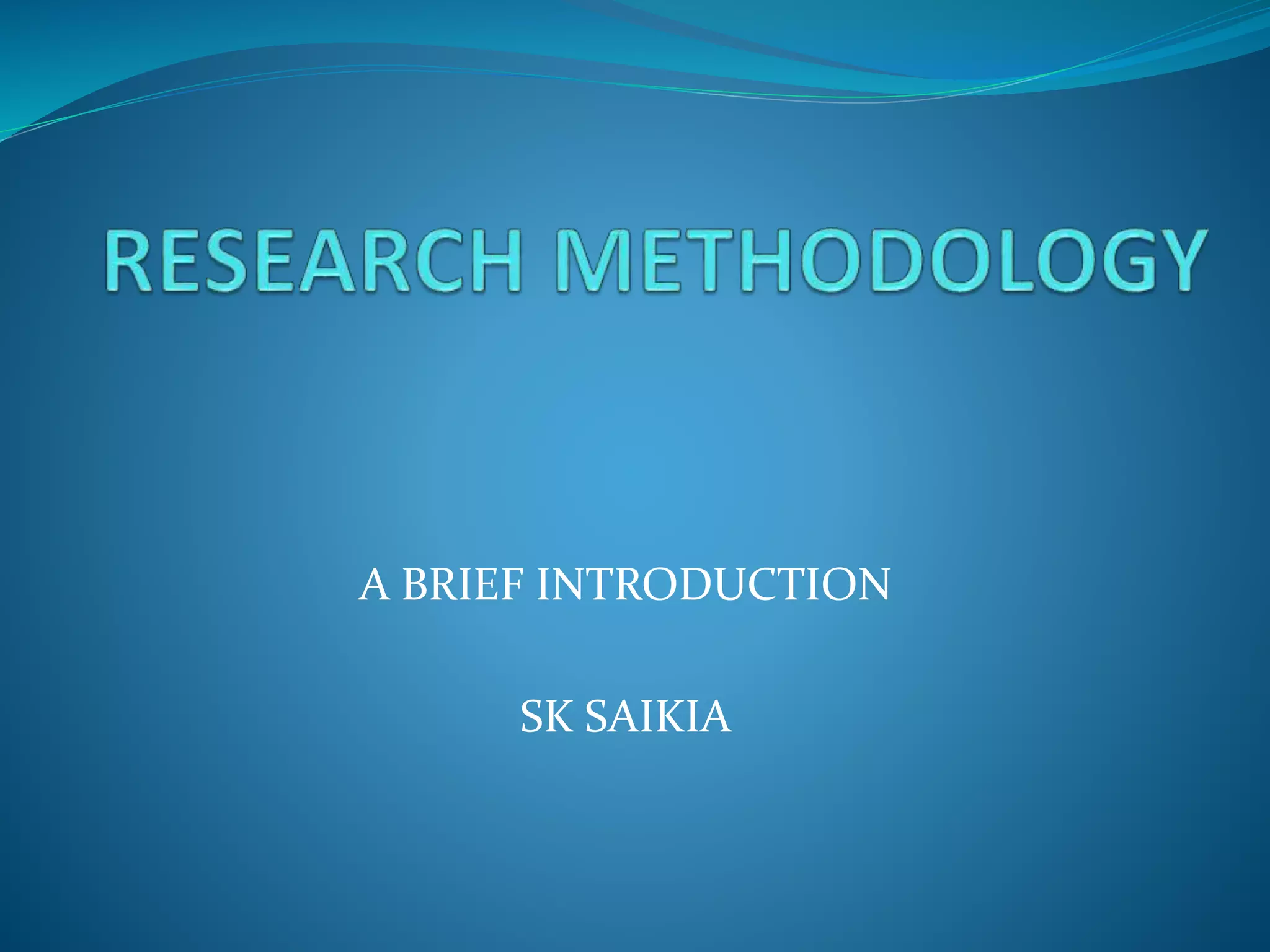 A BRIEF INTRODUCTION
SK SAIKIA
 