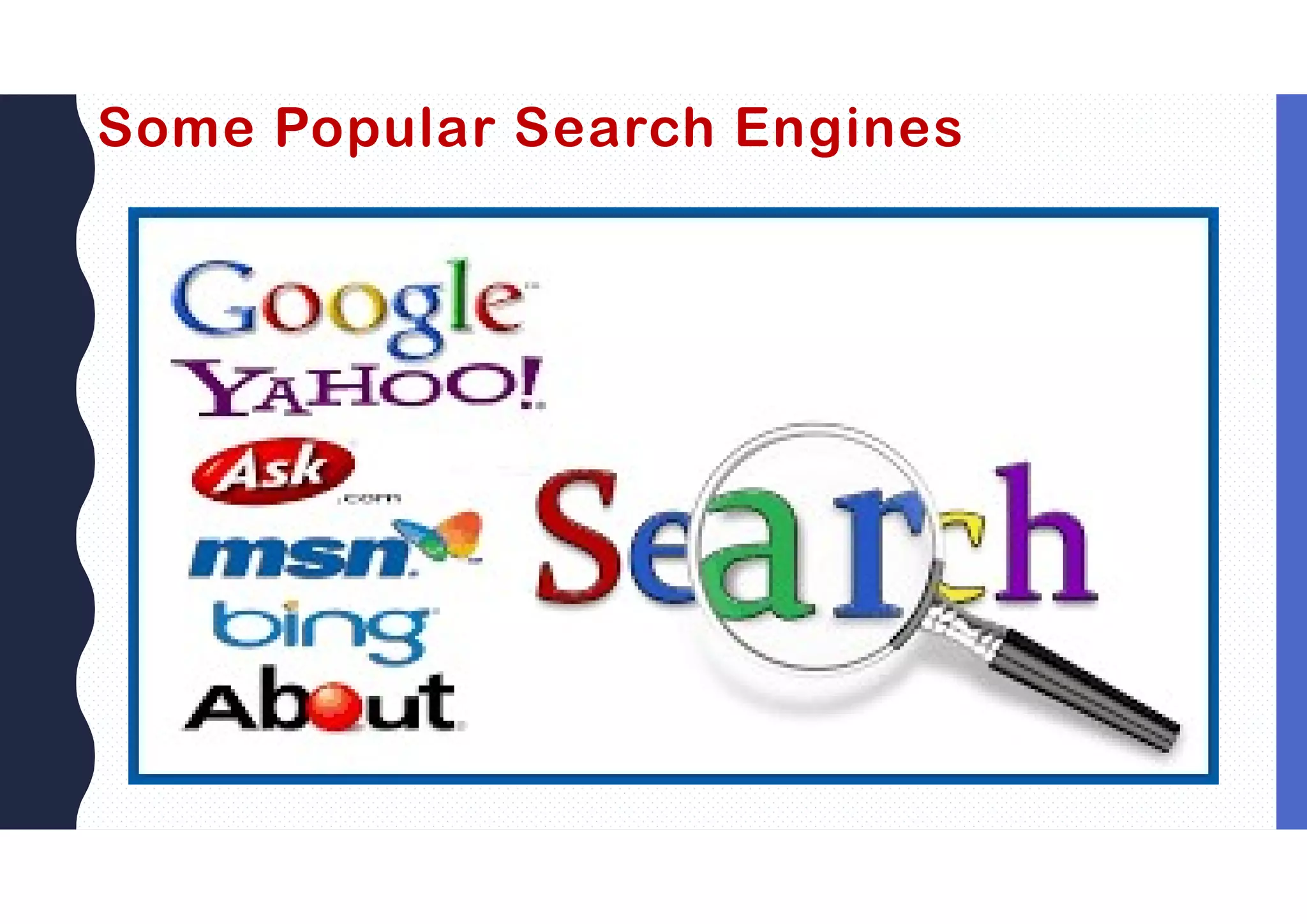 Some Popular Search Engines
 