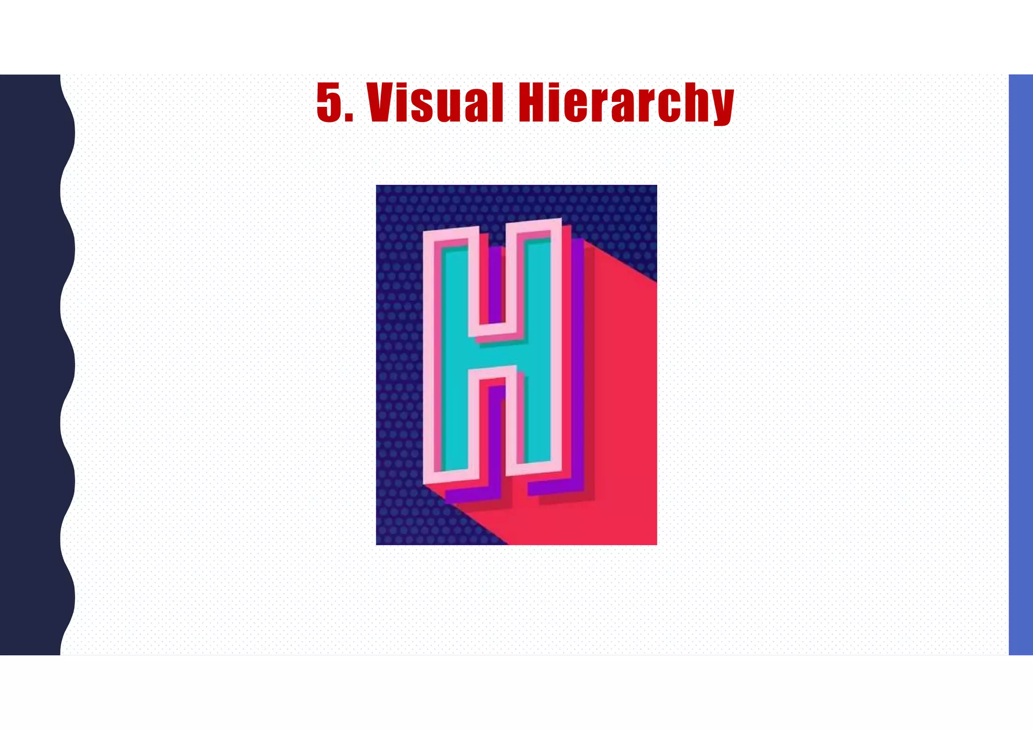 5. Visual Hierarchy
 