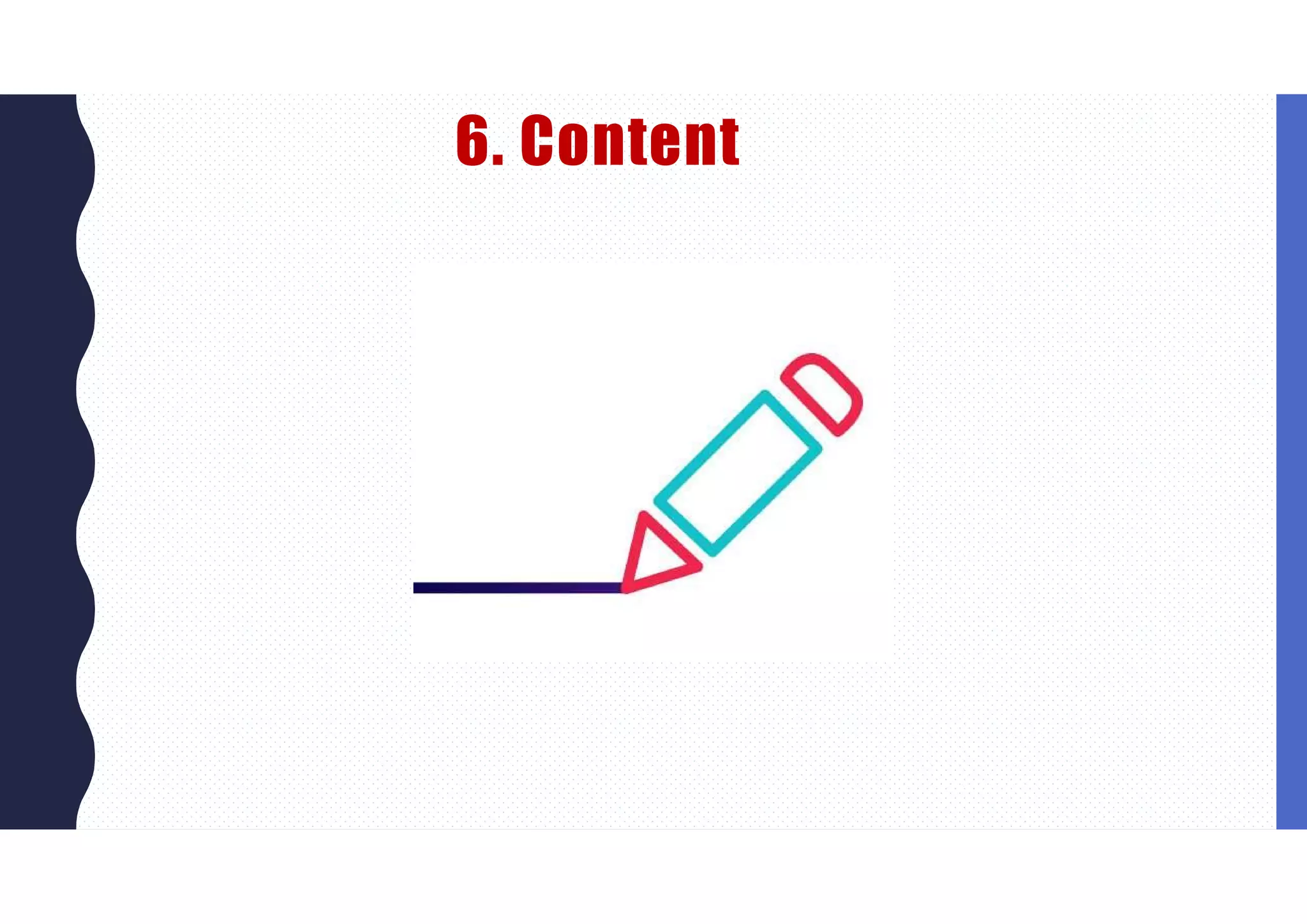 6. Content
 