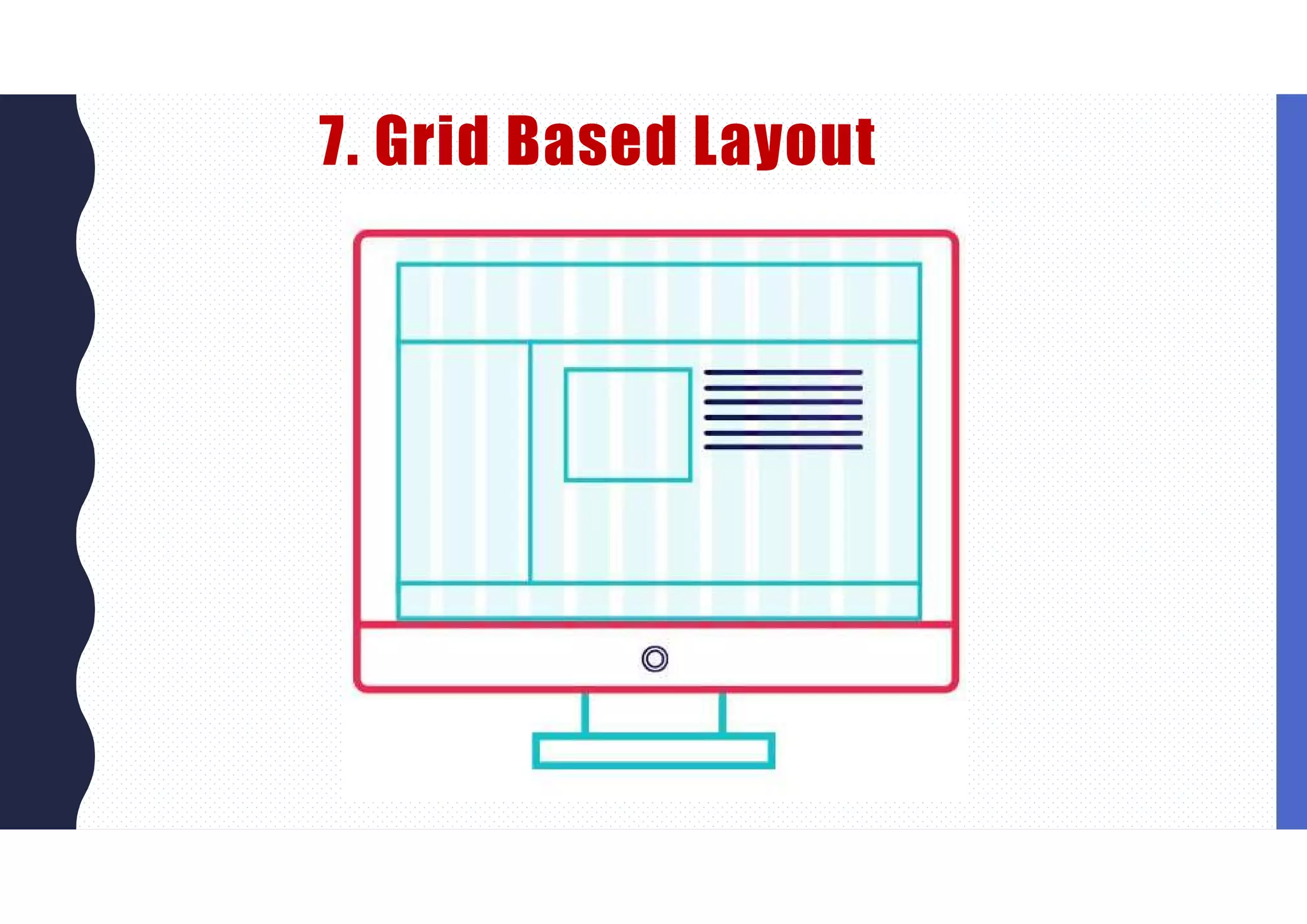 7. Grid Based Layout
 