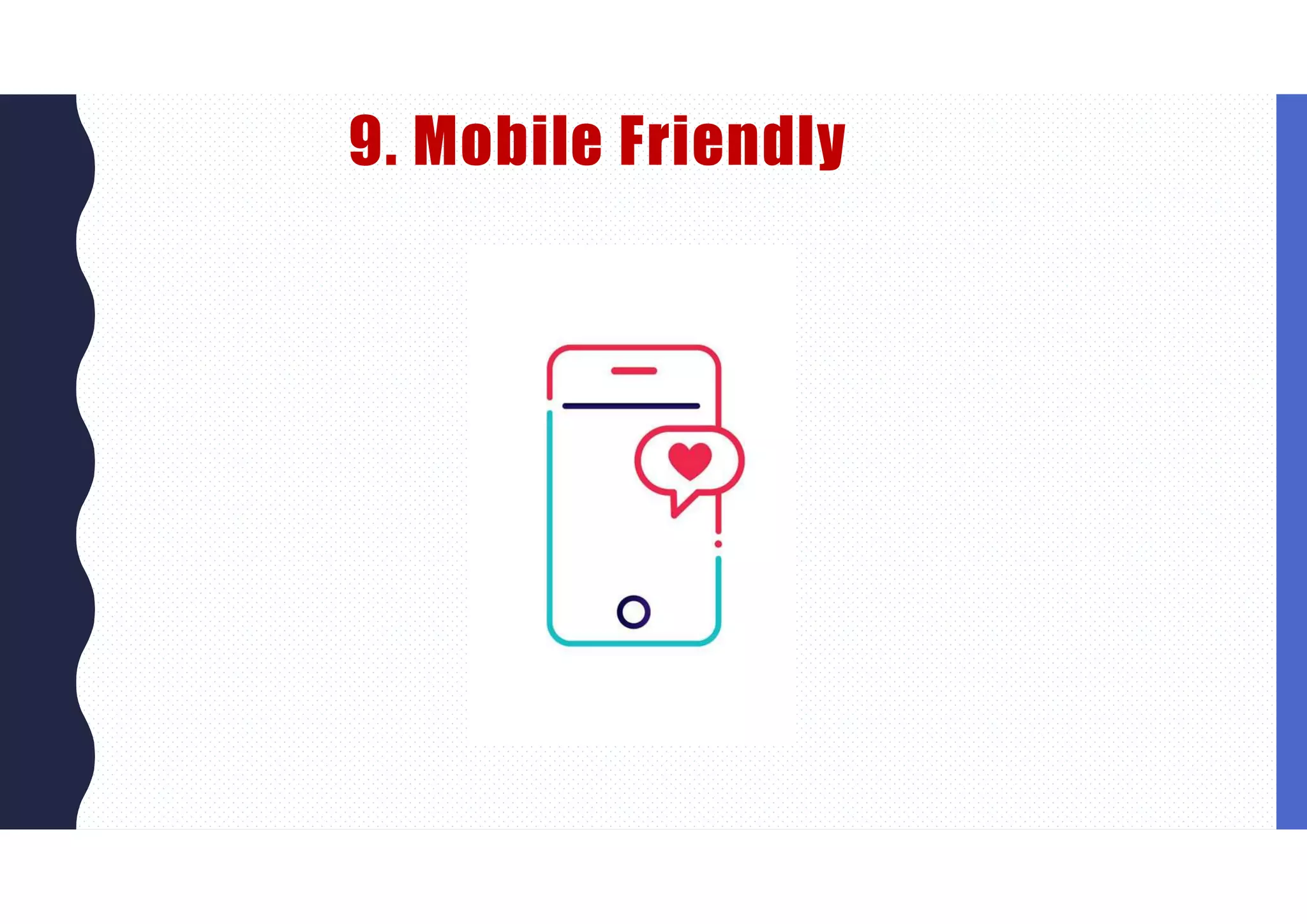 9. Mobile Friendly
 