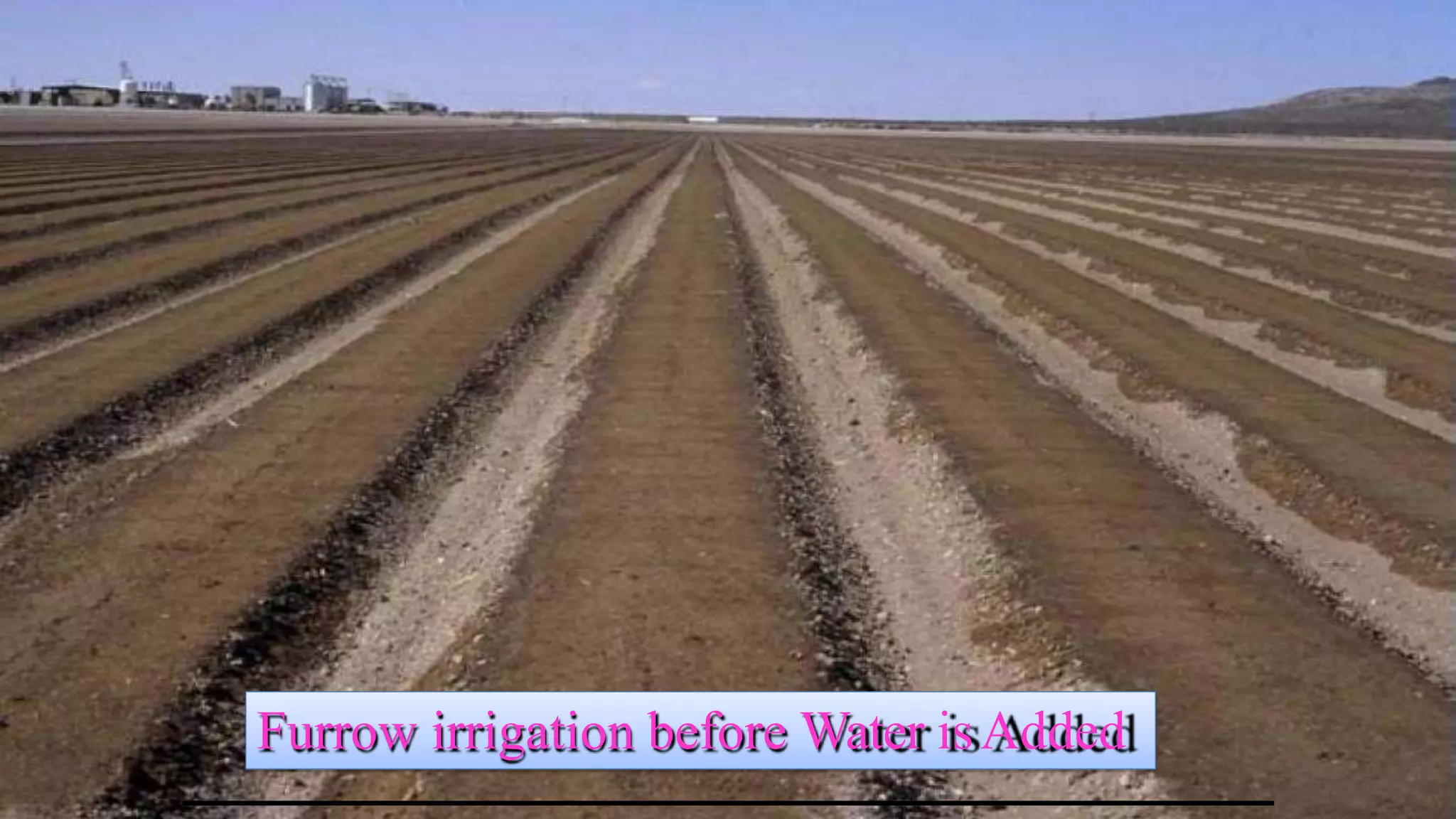 Furrow irrigation before Water isAdded
 